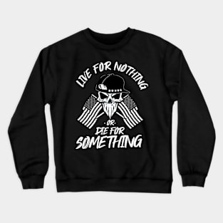 Freedom Revival USA Live for Nothing or Die For Something Crewneck Sweatshirt